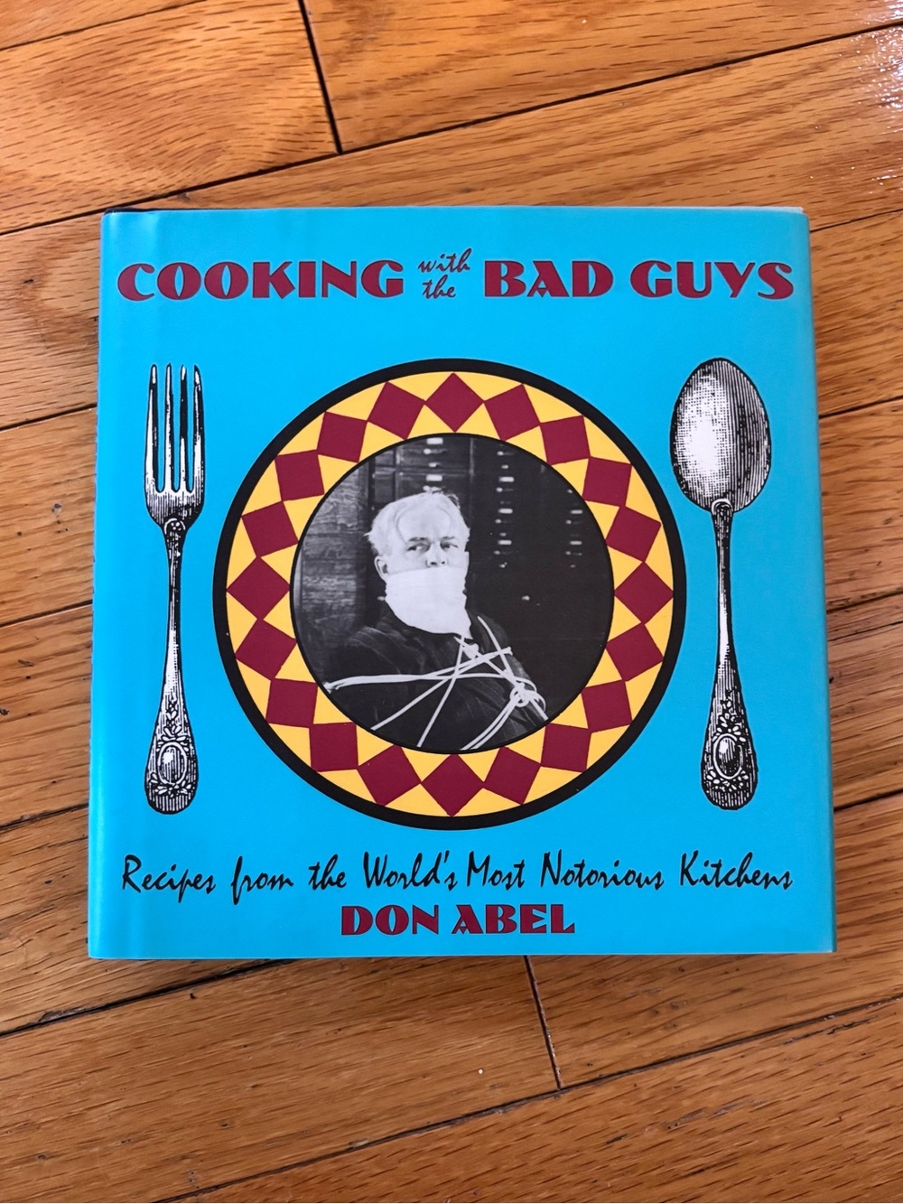 Cooking with the Bad Guys Cookbook - Hardcover Book